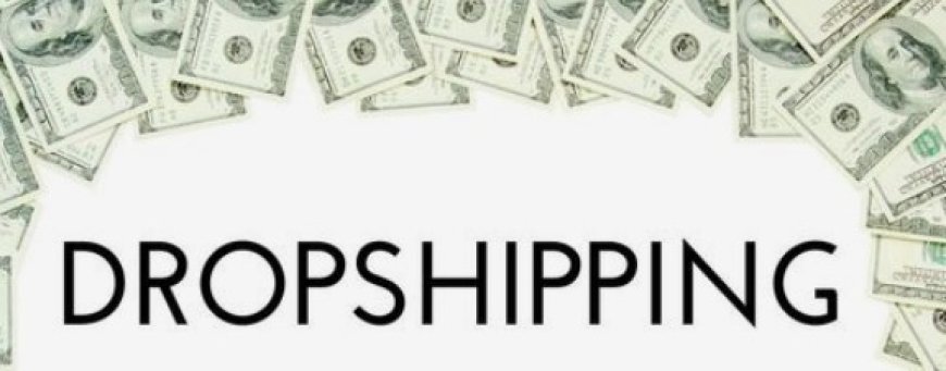 Dropshipping: A Flexible and Low-Risk Online Retail Model